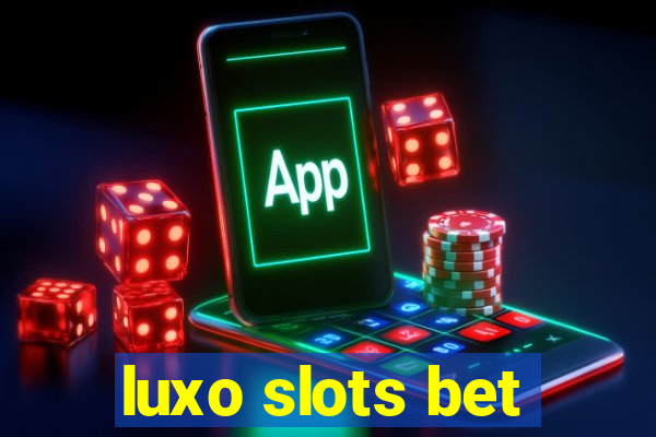 luxo slots bet